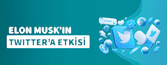 Elon Musk'ın Twitter'a Etkisi