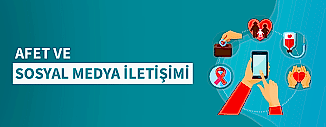 AFET VE SOSYAL MEDYA İLETİŞİMİ SAĞLARKEN NELERİ GÖZ ÖNÜNDE BULUNDURMALIYIZ?