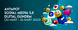 DİJİTAL GÜNDEM (20 MART - 26 MART 2023)
