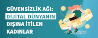 Güvensizlik Ağı: Dijital Dünyanın Dışına İtilen Kadınlar