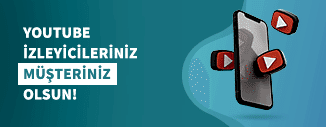 YOUTUBE İZLEYİCİLERİNİZ MÜŞTERİNİZ OLSUN!