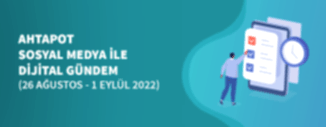 Dijital Gündem (26 Ağustos-1 Eylül 2022)