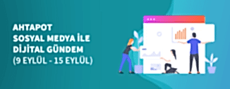Dijital Gündem (9 Eylül - 15 Eylül 2022)