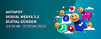 DİJİTAL GÜNDEM (16 Ocak - 22 Ocak 2023)