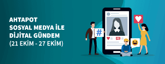 DİJİTAL GÜNDEM (21 EKİM - 27 EKİM 2022)
