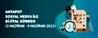 Dijital Gündem (3 Haziran - 9 Haziran 2022)