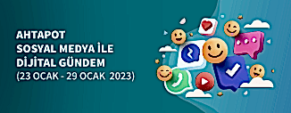 DİJİTAL GÜNDEM (23 Ocak - 29 Ocak 2023)