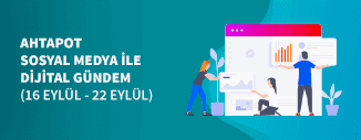 Dijital Gündem (16 Eylül - 22 Eylül 2022)