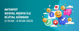 DİJİTAL GÜNDEM (2 OCAK - 8 OCAK 2023)