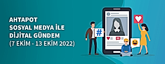 Dijital Gündem (7 Ekim - 13 Ekim 2022)
