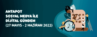 Dijital Gündem (27 Mayıs - 2 Haziran 2022)