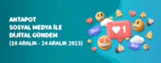 DİJİTAL GÜNDEM (18 ARALIK - 24 ARALIK 2023)
