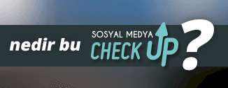 NEDİR BU SOSYAL MEDYA CHECK-UP?