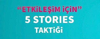 INSTAGRAM ETKİLEŞİMİNİZİ ARTIRACAK 5 STORİES TAKTİĞİ