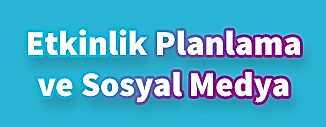 ETKİNLİĞİNİZİ TANITMAK İÇİN SOSYAL MEDYAYI NASIL KULLANIRSINIZ