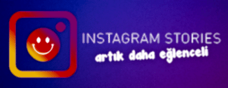 INSTAGRAM STORY'LERİ ARTIK DAHA EĞLENCELİ