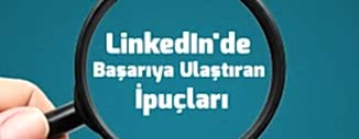 LINKEDIN'DE BAŞARIYA ULAŞTIRAN İPUÇLARI