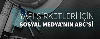 YAPI SEKTÖRÜ İÇİN SOSYAL MEDYANIN ESASLARI